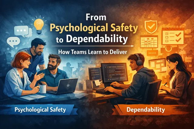 From Psychological Safety to Dependability: How Teams Learn to Deliver